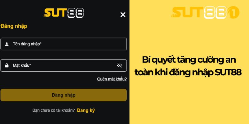 Bí quyết tăng cường an toàn khi Đăng Nhập SUT88