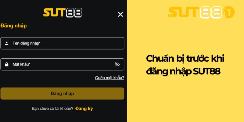 Chuẩn bị trước khi đăng nhập SUT88